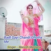 About Badl Gayi Chandi Ghotha Me Song